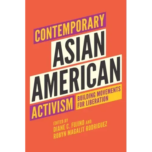 Contemporary Asian American Activism: Building Movements for Liberation
