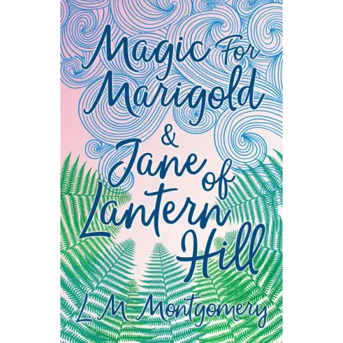Magic for Marigold and Jane of Lantern Hill