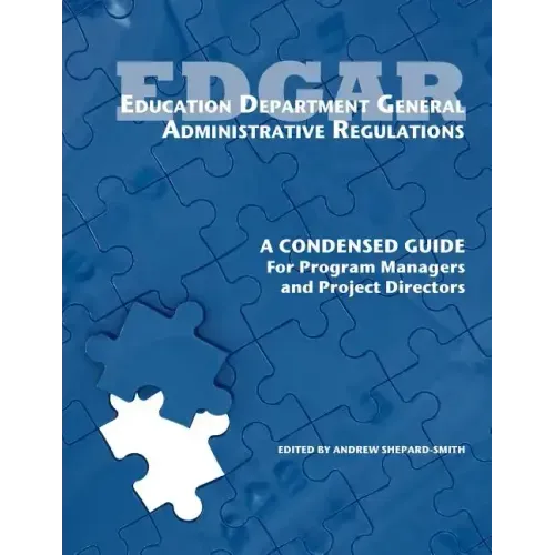 Education Department General Administrative Regulations: A Condensed Guide for Program Managers and Project Directors