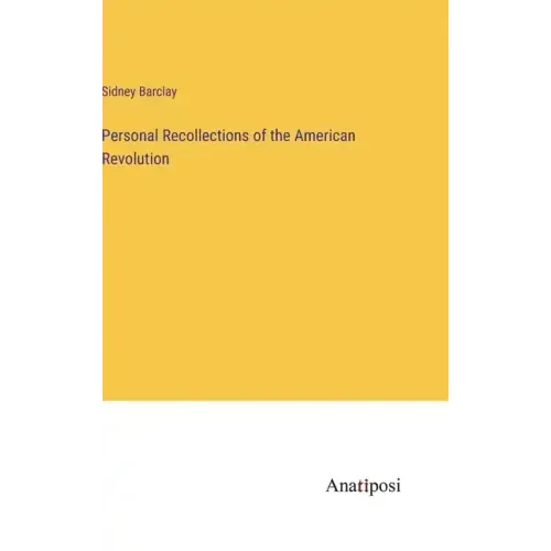 Personal Recollections of the American Revolution