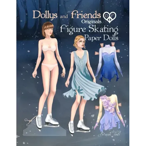 Dollys and Friends Originals Figure Skating Paper Dolls: Fashion Dress Up Paper Doll Collection with Figure Skating and Ice Dance Costumes