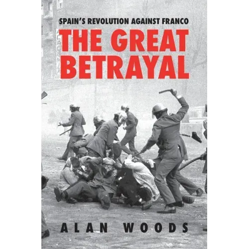 Spain's Revolution Against Franco: The Great Betrayal