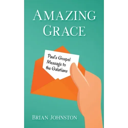 Amazing Grace! Paul's Gospel Message to the Galatians