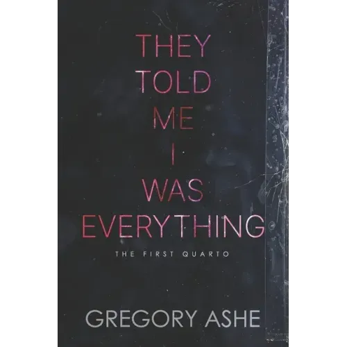 They Told Me I Was Everything