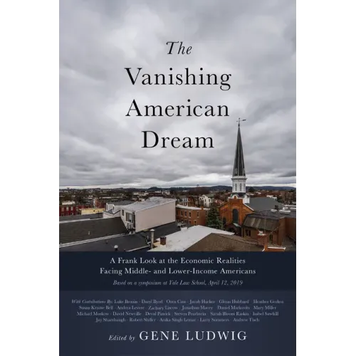 The Vanishing American Dream: A Frank Look at the Economic Realities Facing Middle- And Lower-Income Americans