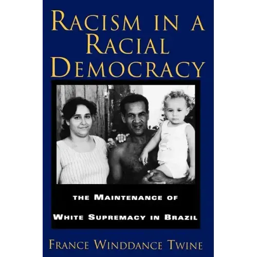 Racism in a Racial Democracy: The Maintenance of White Supremacy in Brazil