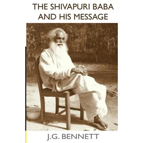 The Shivapuri Baba and His Message: Four lectures on a great Indian sage.
