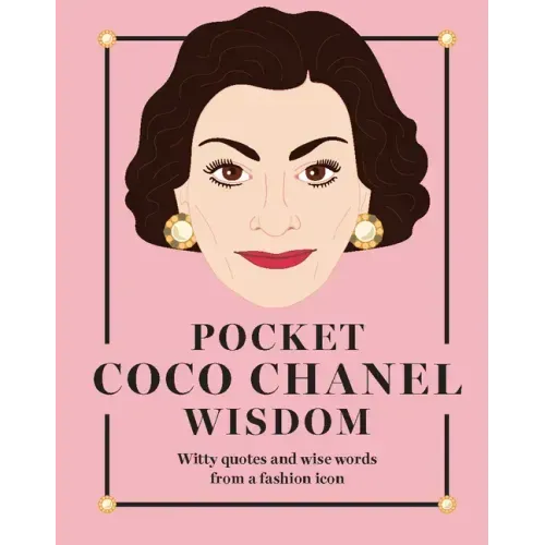 Pocket Coco Chanel Wisdom: Witty Quotes and Wise Words from a Fashion Icon