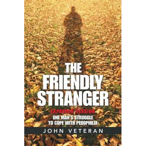 The Friendly Stranger: One Man's Struggle to Cope with Pedophilia