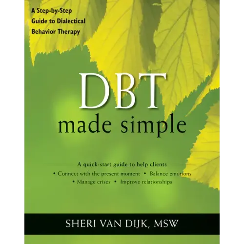 Dbt Made Simple: A Step-By-Step Guide to Dialectical Behavior Therapy