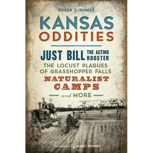 Kansas Oddities: Just Bill the Acting Rooster, the Locust Plagues of Grasshopper Falls, Naturalist Camps and More