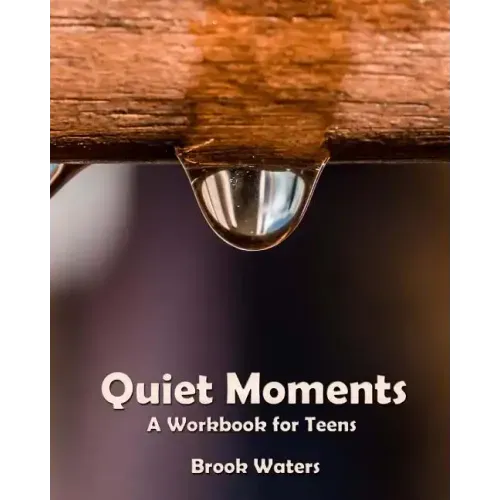Quiet Moments: A Workbook for Teenage Depression and Anxiety