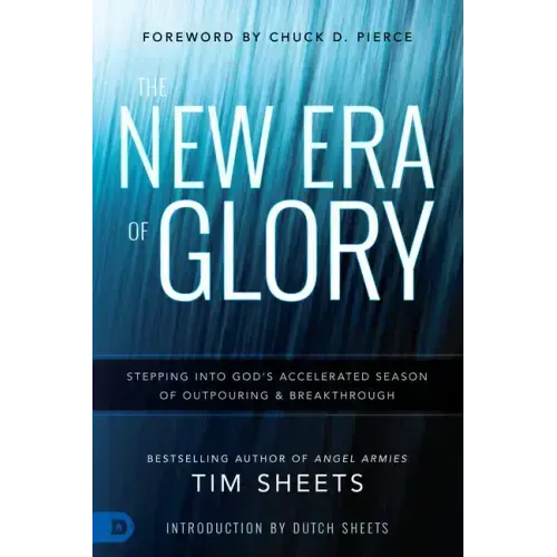The New Era of Glory: Stepping Into God's Accelerated Season of Outpouring and Breakthrough