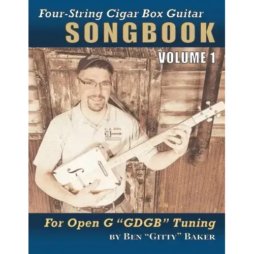 Four-String Cigar Box Guitar Songbook Volume 1: 30 Well-Known Traditional Songs Arranged for 4-string Open G "GDGB" Tuning