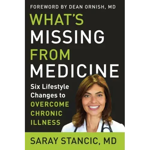 What's Missing from Medicine: Six Lifestyle Changes to Overcome Chronic Illness