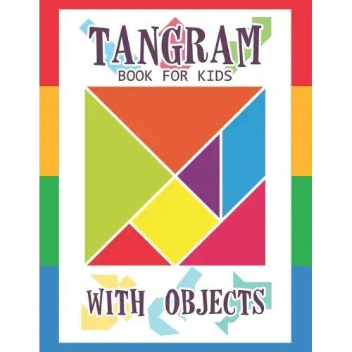 Tangram Book for Kids with Objects: 67 Tangrams for Kids Puzzles with Misc Objects, Tangram Puzzle for Kids