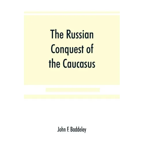 The Russian conquest of the Caucasus