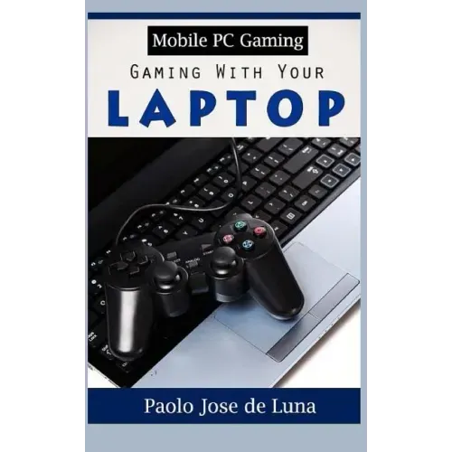 Mobile PC Gaming: Gaming with Your Laptop