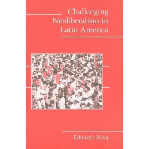Challenging Neoliberalism in Latin America