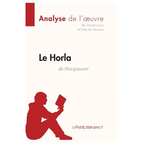 Le Horla de Guy de Maupassant (Analyse de l'oeuvre): Analyse complète et résumé détaillé de l'oeuvre