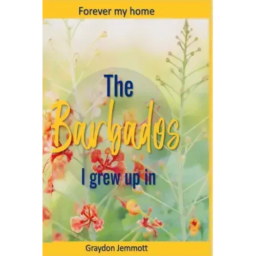 The Barbados I grew up in: A collection of memories