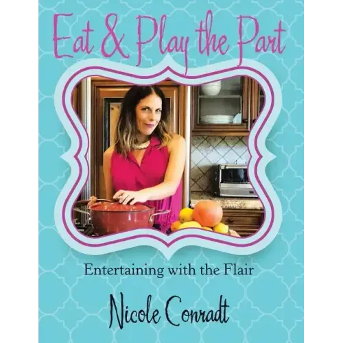 Eat & Play the Part: Entertaining with the Flair