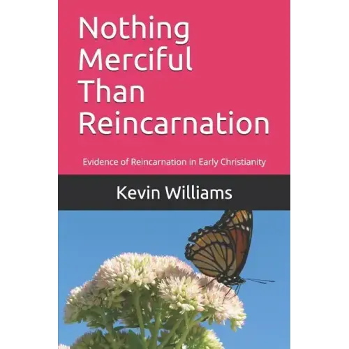 Nothing Merciful Than Reincarnation: Evidence of Reincarnation in Early Christianity