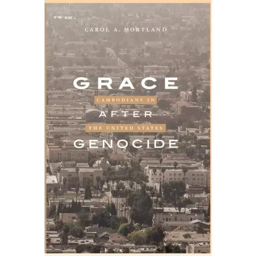Grace After Genocide: Cambodians in the United States