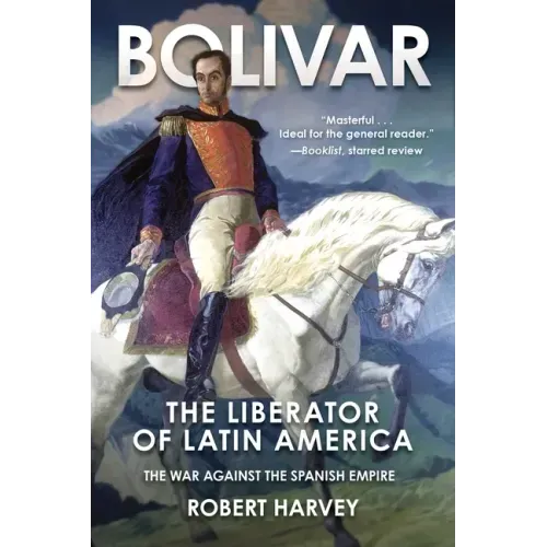 Bolivar: The Liberator of Latin America