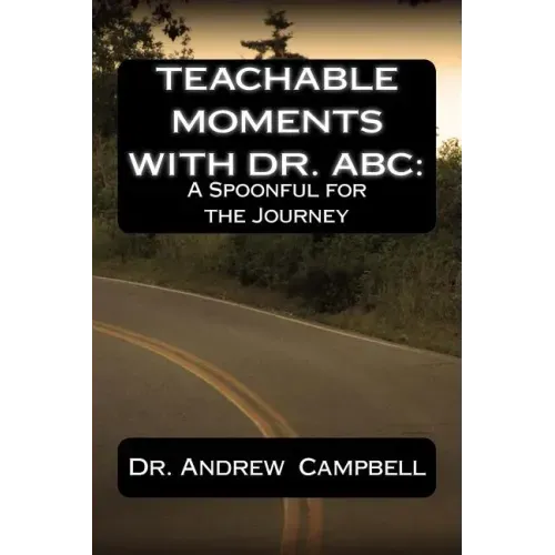 Teachable Moments With Dr. ABC: A Spoonful for the Journey