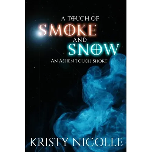 A Touch of Smoke and Snow: An Ashen Touch Prequel
