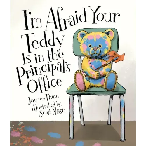 I'm Afraid Your Teddy Is in the Principal's Office