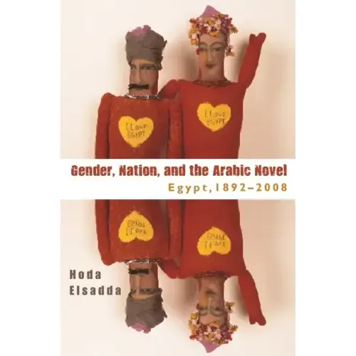 Gender, Nation, and the Arabic Novel: Egypt, 1892-2008