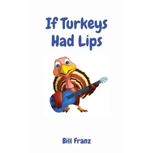 If Turkeys Had Lips