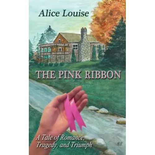 The Pink Ribbon: A Tale of Romance, Tragedy, and Triumph
