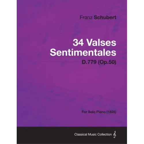34 Valses Sentimentales - D.779 (Op.50) - For Solo Piano (1825)