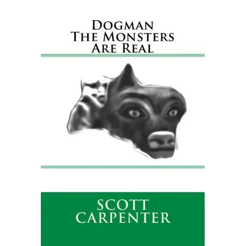 Dogman The Monsters Are Real