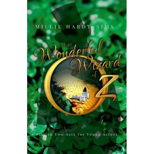 The Wonderful Wizard of Oz: A Play: A Play in Two Acts for Young Actors
