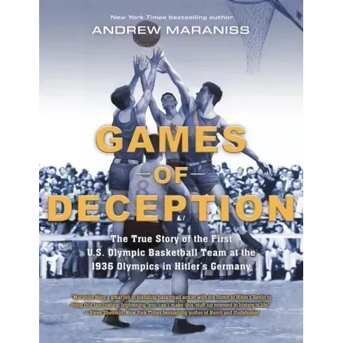 Games of Deception: The True Story of the First U.S. Olympic Basketball Team at the 1936 Olympics in Hitler's Germany