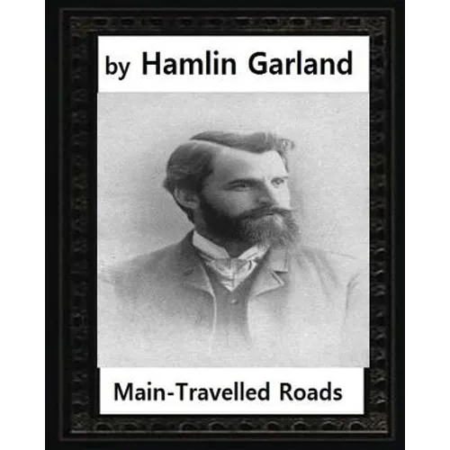 Main-travelled roads (1891), by Hamlin Garland