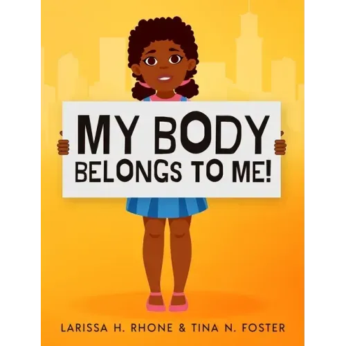 My Body Belongs To Me!: A book about body ownership, healthy boundaries and communication