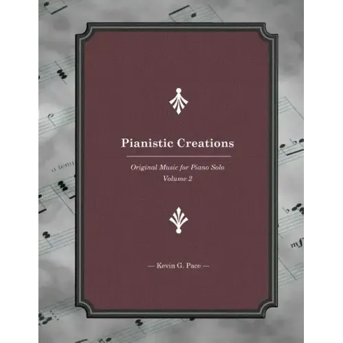 Pianistic Creations: Piano Solos Book 2: Piano Solos Book 2