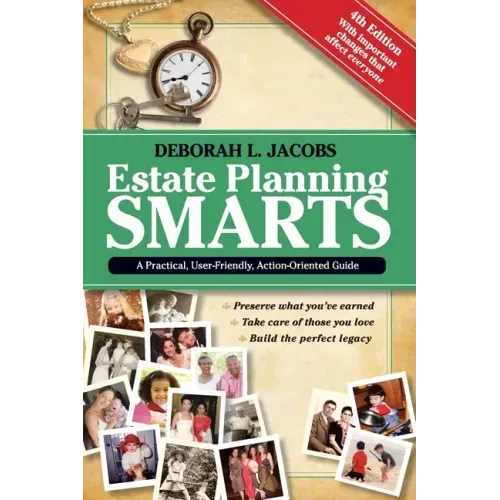 Estate Planning Smarts: A Practical, User-Friendly, Action-Oriented Guide, 4th Edition