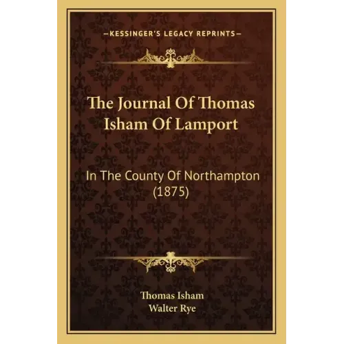 The Journal Of Thomas Isham Of Lamport: In The County Of Northampton (1875)
