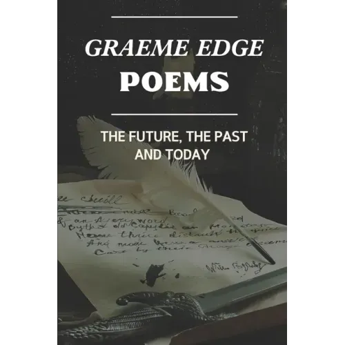 Graeme Edge Poems: The Future, The Past And Today: Graeme Edge Written Work