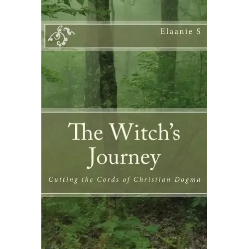 The Witch's Journey: Cutting the Cords of Christian Dogma