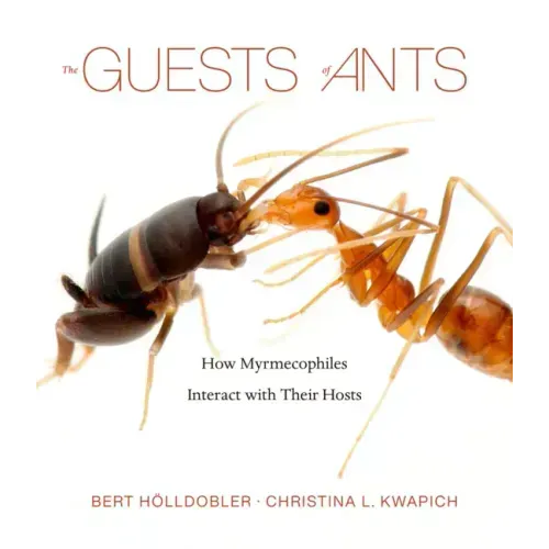 The Guests of Ants: How Myrmecophiles Interact with Their Hosts