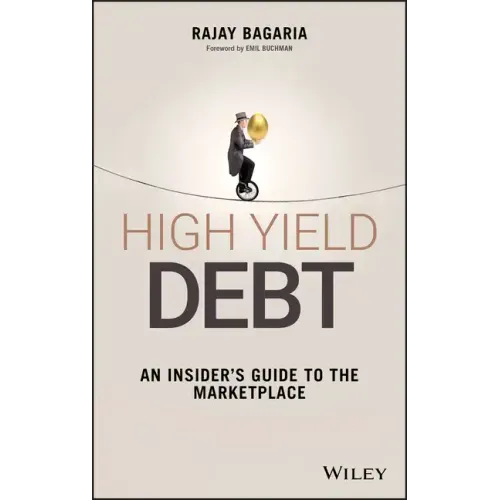 High Yield Debt: An Insider's Guide to the Marketplace