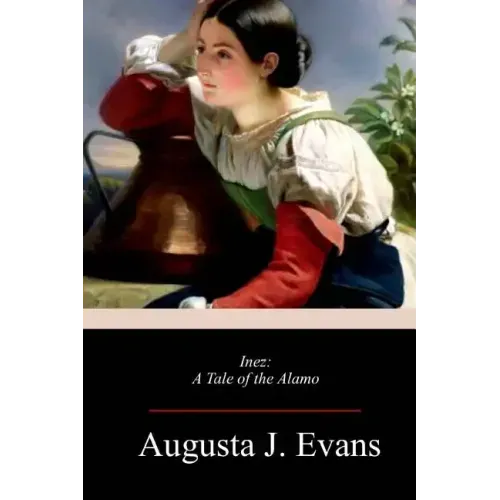 Inez: A Tale of the Alamo