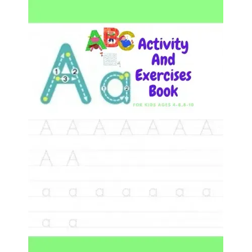 Activity And Exercises Book For Kids Ages 4-8,8-10: The Everything Kids' activity and exercises & maz Book: Secret Codes, Twisty Mazes, dot to dot, an